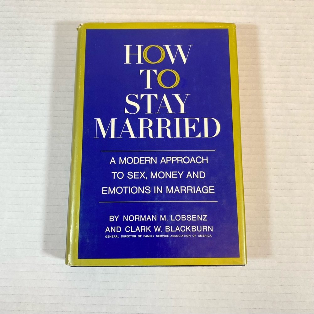 How To Stay Married: A Modern Approach to Sex, Money, and Emotions in Marriage